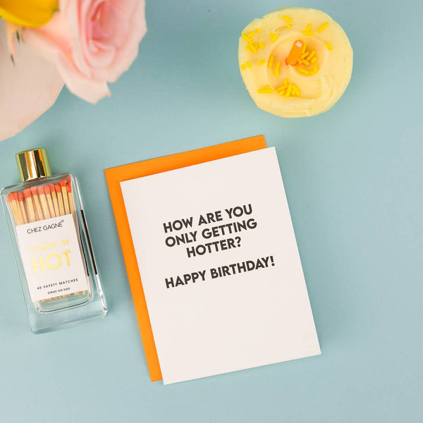How Are You Only Getting Hotter? Happy Birthday - Birthday Card - Bodega Nantucket