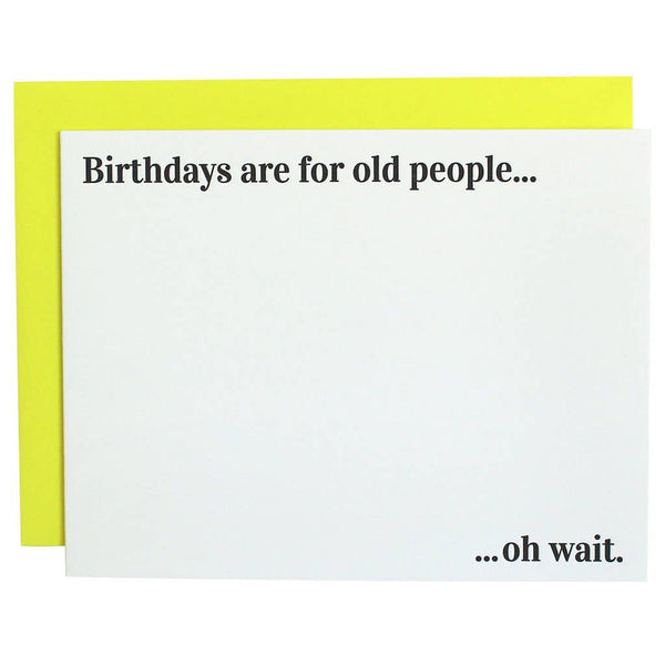 Birthdays Are for Old People...Oh Wait - Funny Birthday Card - Bodega Nantucket