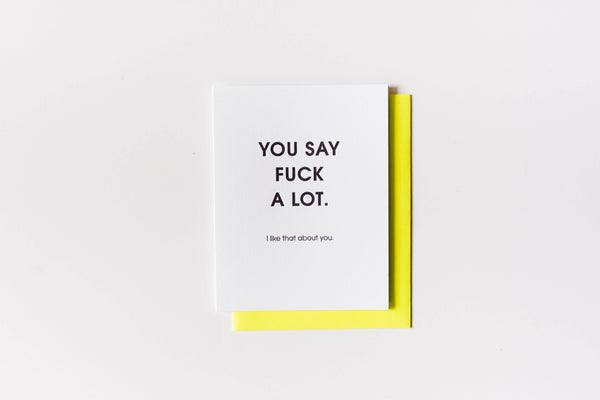 You Say Fuck A Lot Letterpress Greeting Card - Bodega Nantucket
