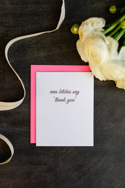 Even Bitches Say Thank You Letterpress Greeting Card - Bodega Nantucket
