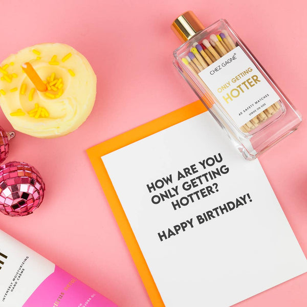 How Are You Only Getting Hotter? Happy Birthday - Birthday Card - Bodega Nantucket