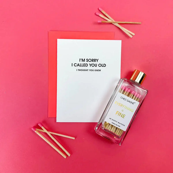 I Am Sorry I Called You Old -Funny Birthday Letterpress Card - Bodega Nantucket