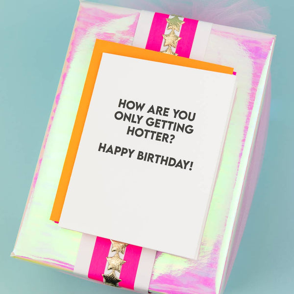 How Are You Only Getting Hotter? Happy Birthday - Birthday Card - Bodega Nantucket