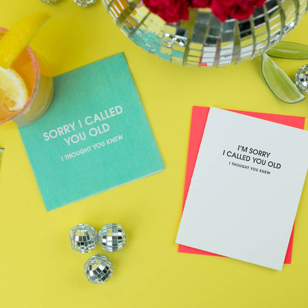 I Am Sorry I Called You Old -Funny Birthday Letterpress Card - Bodega Nantucket