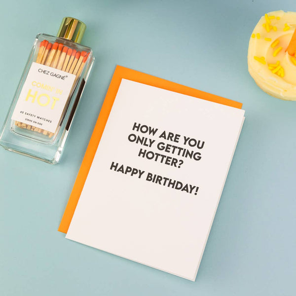 How Are You Only Getting Hotter? Happy Birthday - Birthday Card - Bodega Nantucket