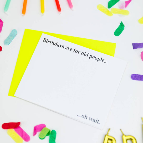Birthdays Are for Old People...Oh Wait - Funny Birthday Card - Bodega Nantucket