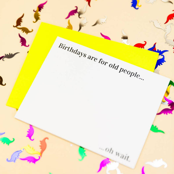 Birthdays Are for Old People...Oh Wait - Funny Birthday Card - Bodega Nantucket