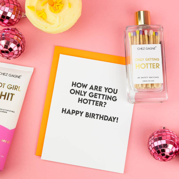 How Are You Only Getting Hotter? Happy Birthday - Birthday Card - Bodega Nantucket