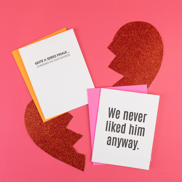 We Never Liked Him Anyway Letterpress Greeting Card - Bodega Nantucket